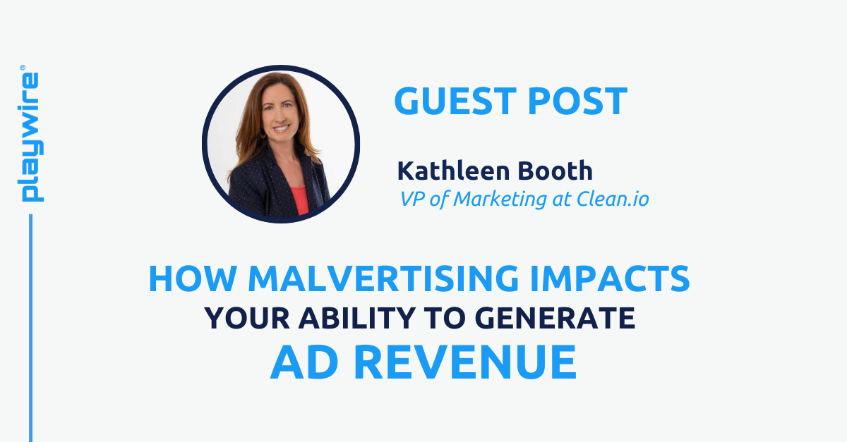 How Malvertising Impacts Your Ability to Generate Ad Revenue.