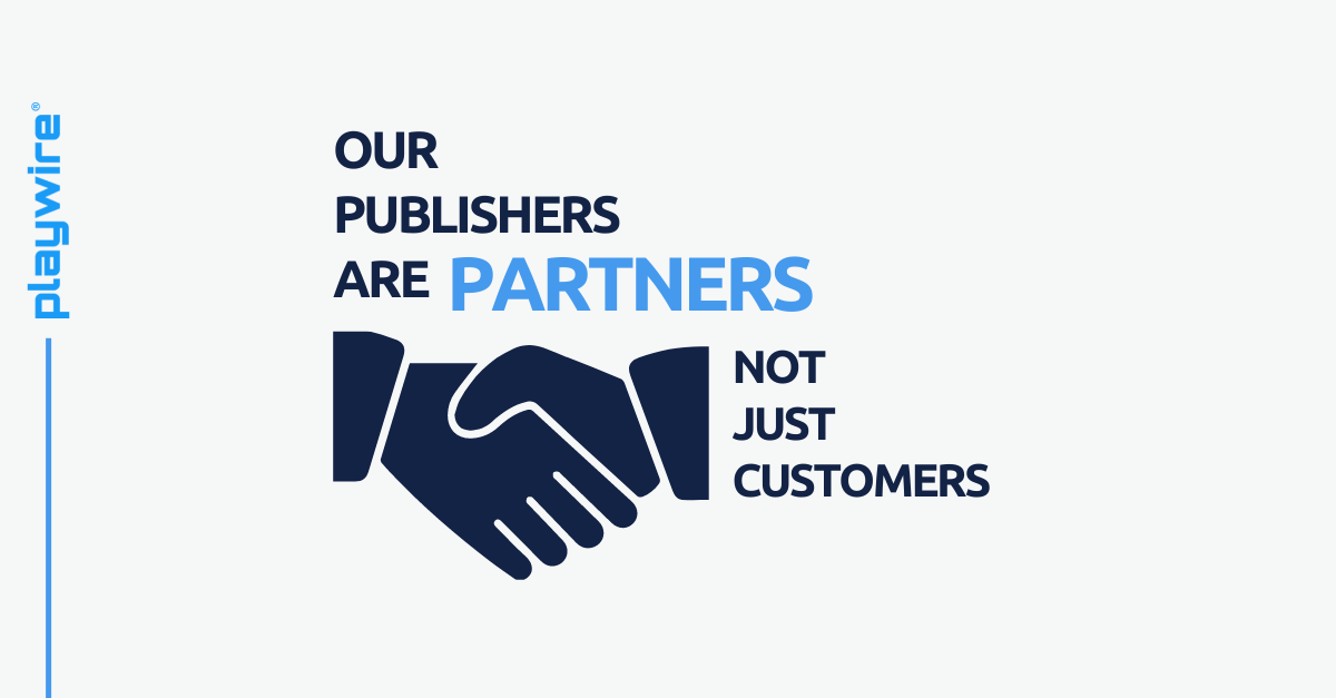 Our Publishers are Partners, Not Just Customers