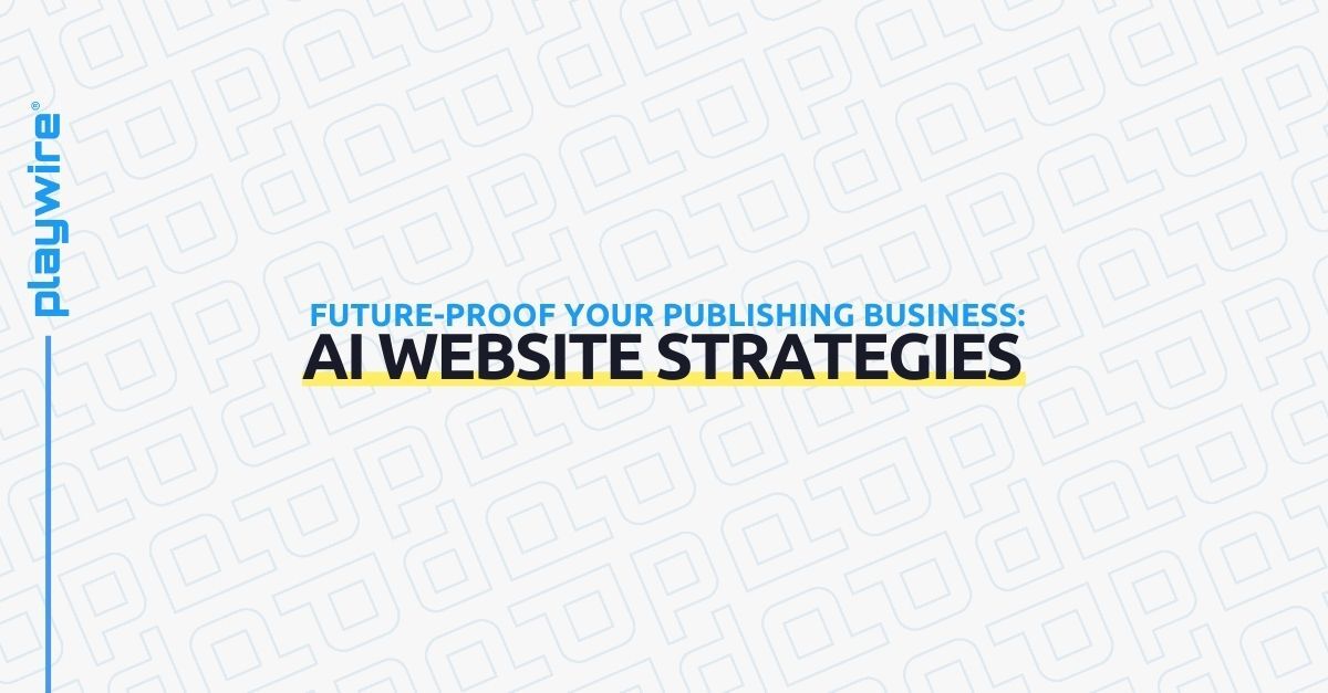 Future-Proof Your Publishing Business: AI Website Strategies