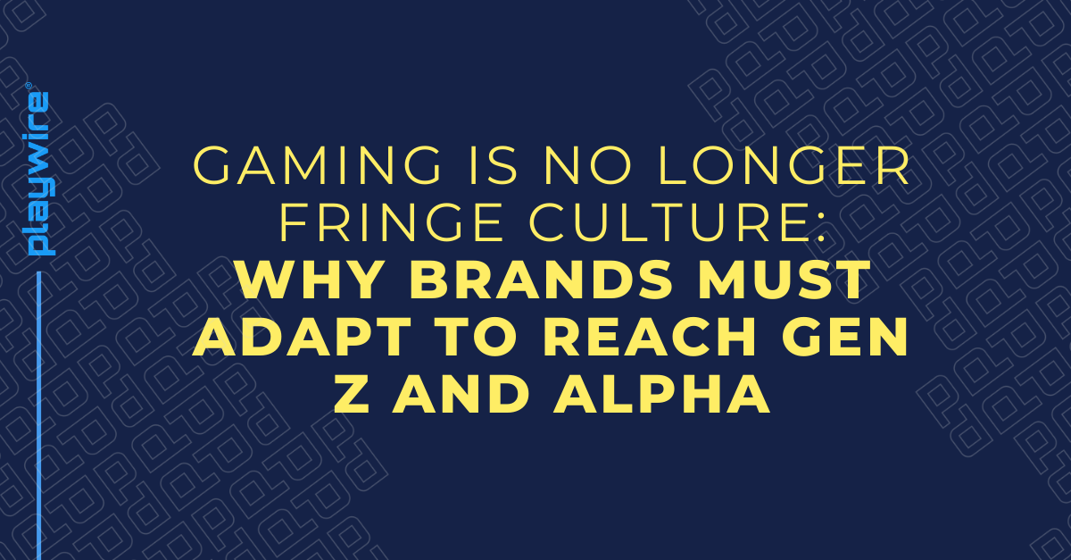 Gaming Is No Longer Fringe Culture: Why Brands Must Adapt to Reach Gen Z and Alpha