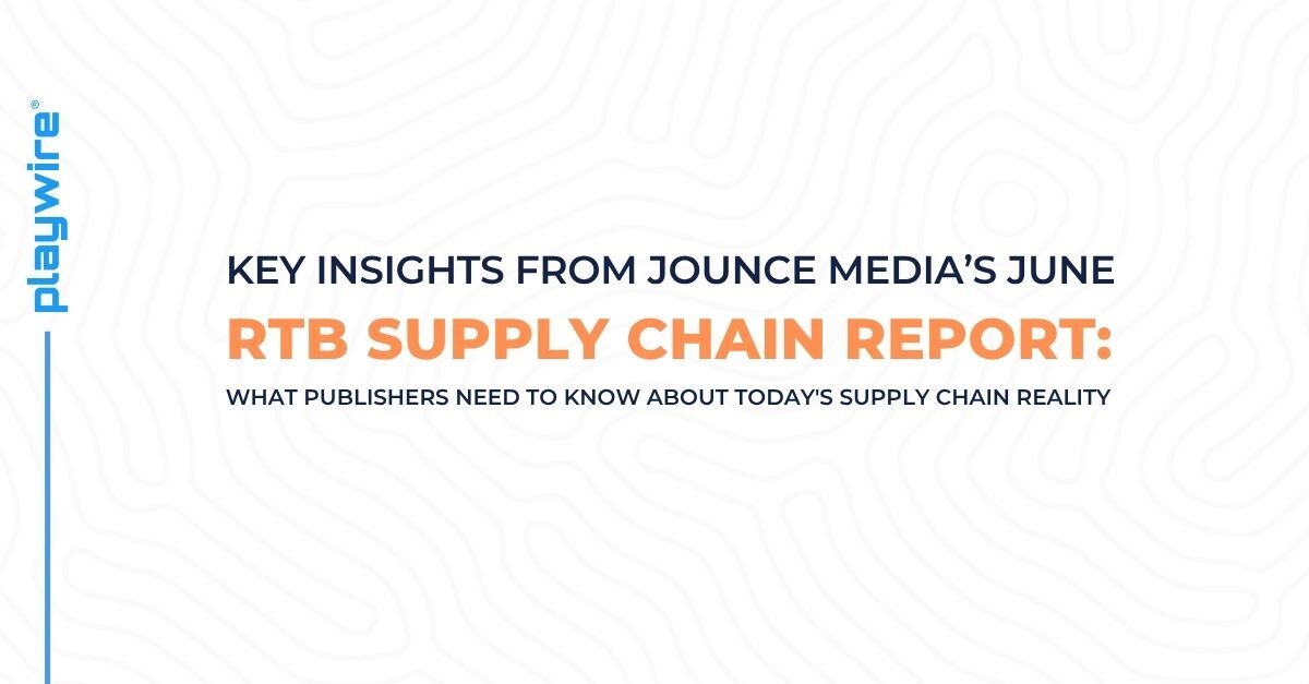 Key Takeaways from the Jounce Media June 2025 Report: What Publishers Need to Know About Today's Supply Chain Reality