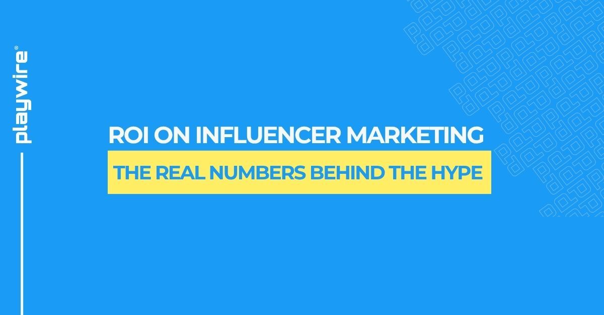 ROI on Influencer Marketing: The Real Numbers Behind the Hype
