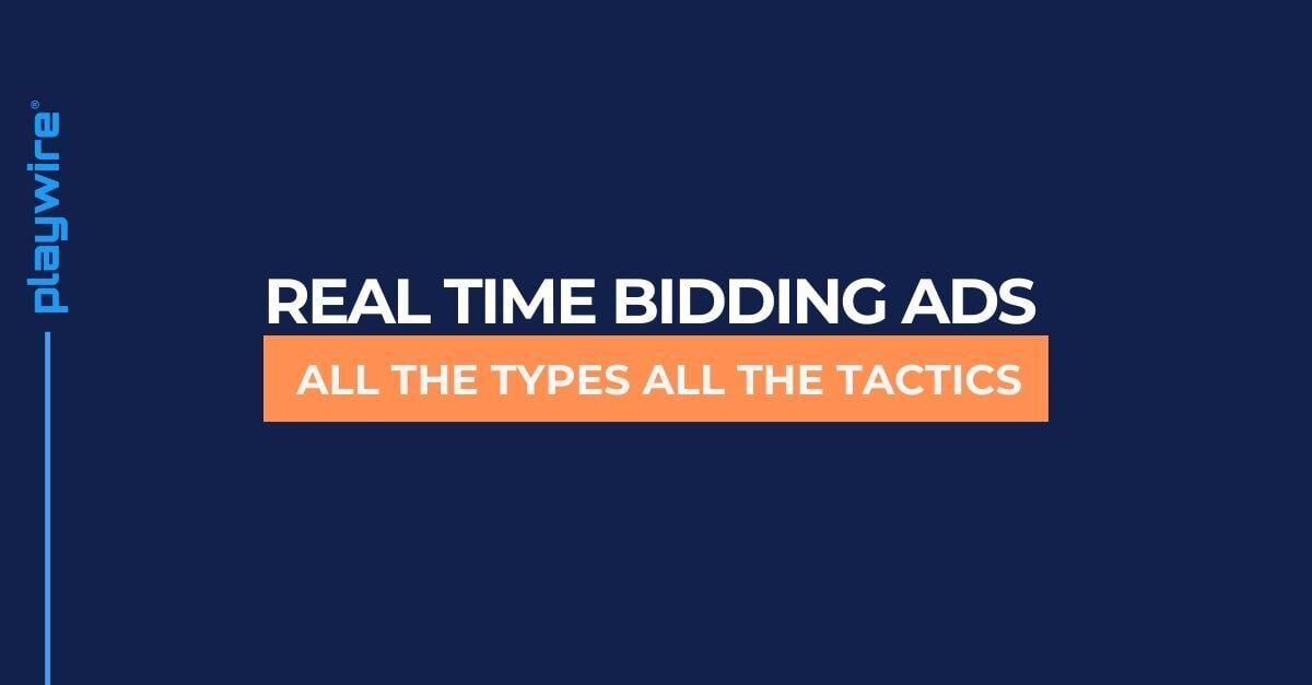 Real Time Bidding Ads - All the Types All the Tactics