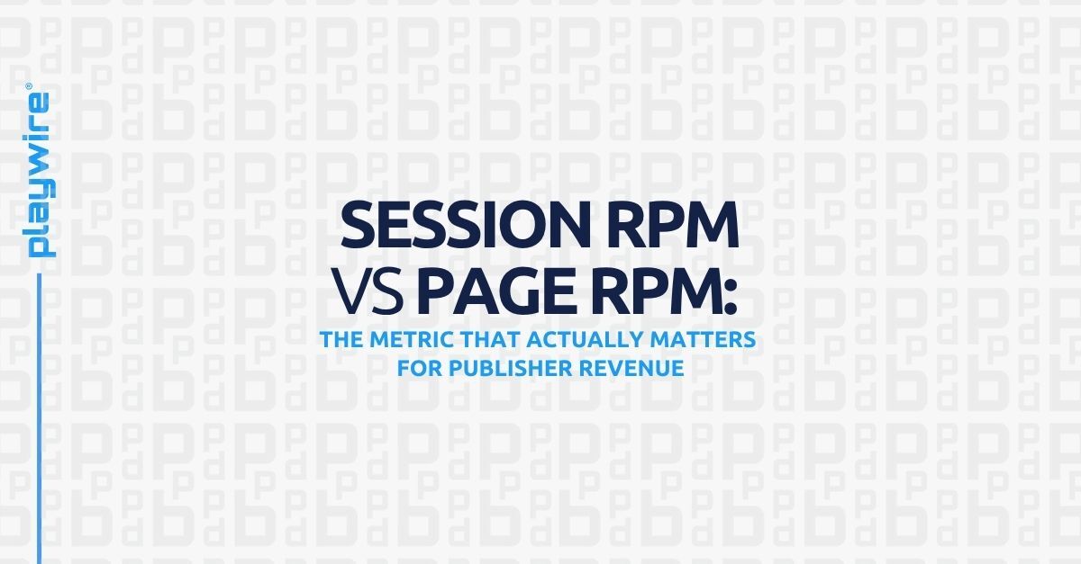 Session RPM vs Page RPM: The Metric That Actually Matters for Publisher Revenue