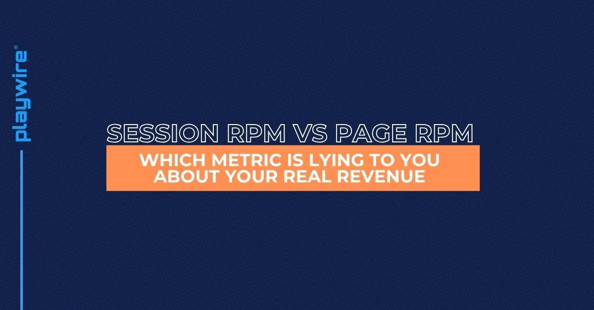 Session RPM vs Page RPM: Which Metric Is Lying to You About Your Real Revenue