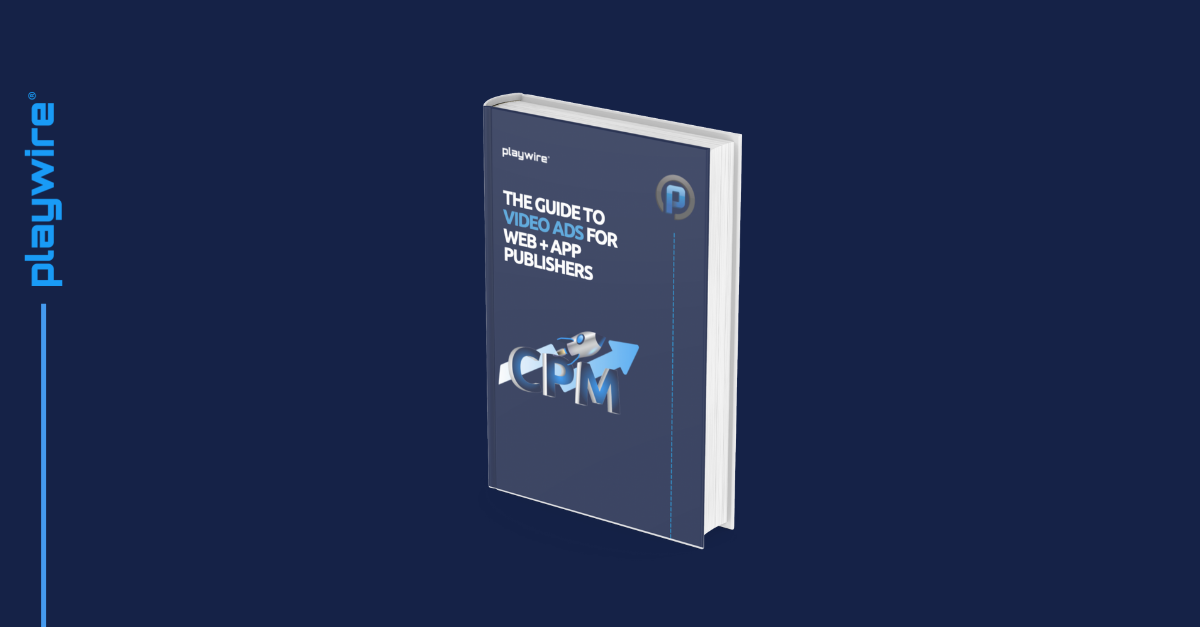 Everything There is to Know About Video Ads for Web & App Publishers