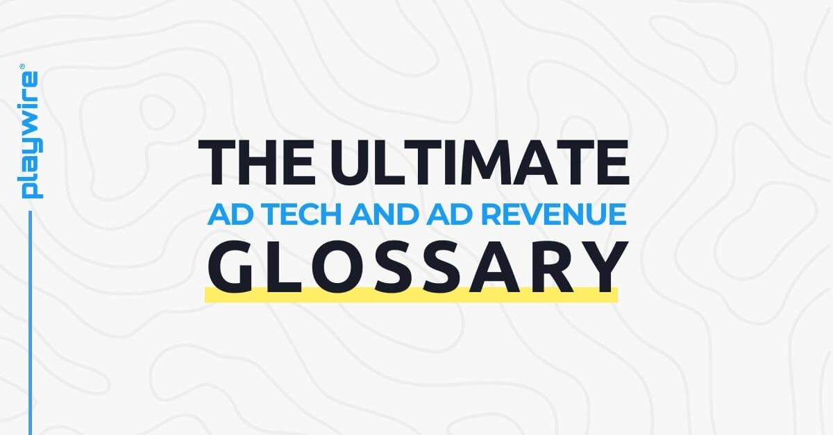 The Ultimate Ad Tech & Ad Revenue Metrics Glossary