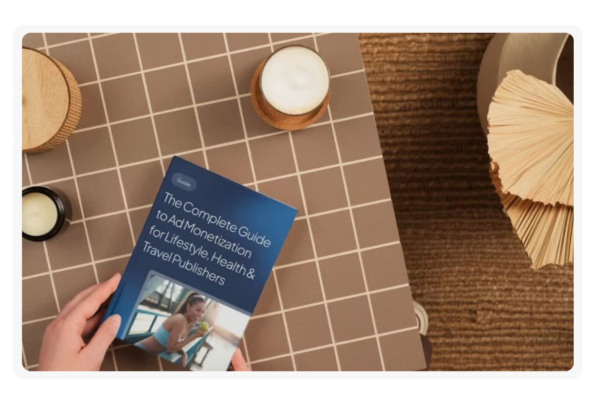 The Complete Guide to Ad Monetization for Lifestyle, Health & Travel Publishers