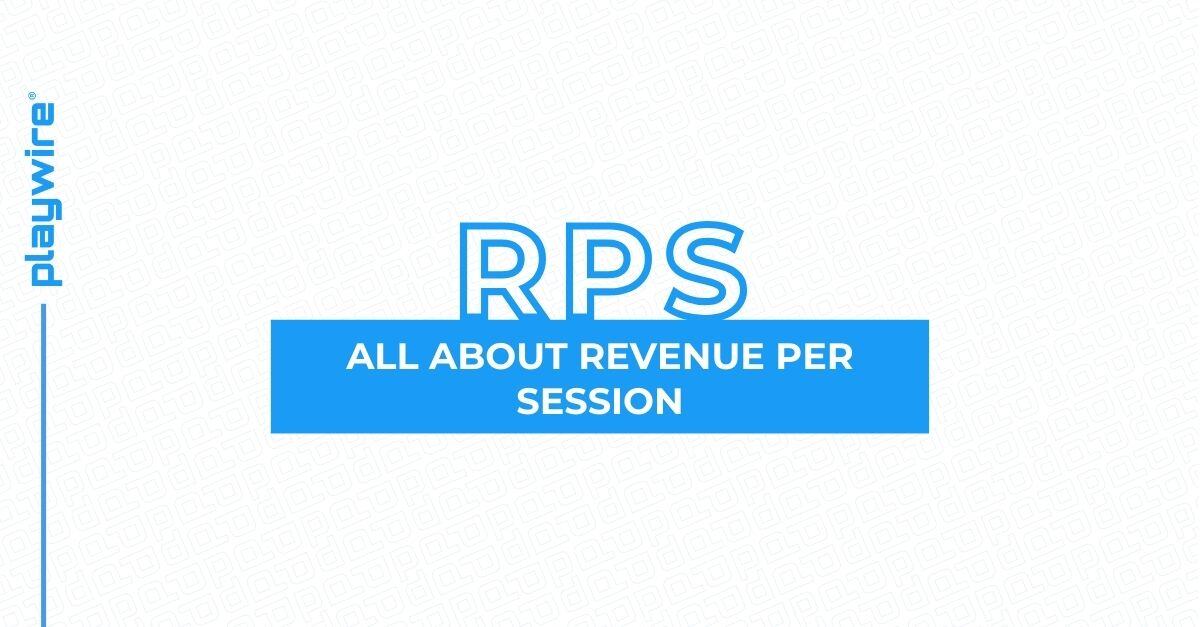 All About Revenue Per Session (RPS)