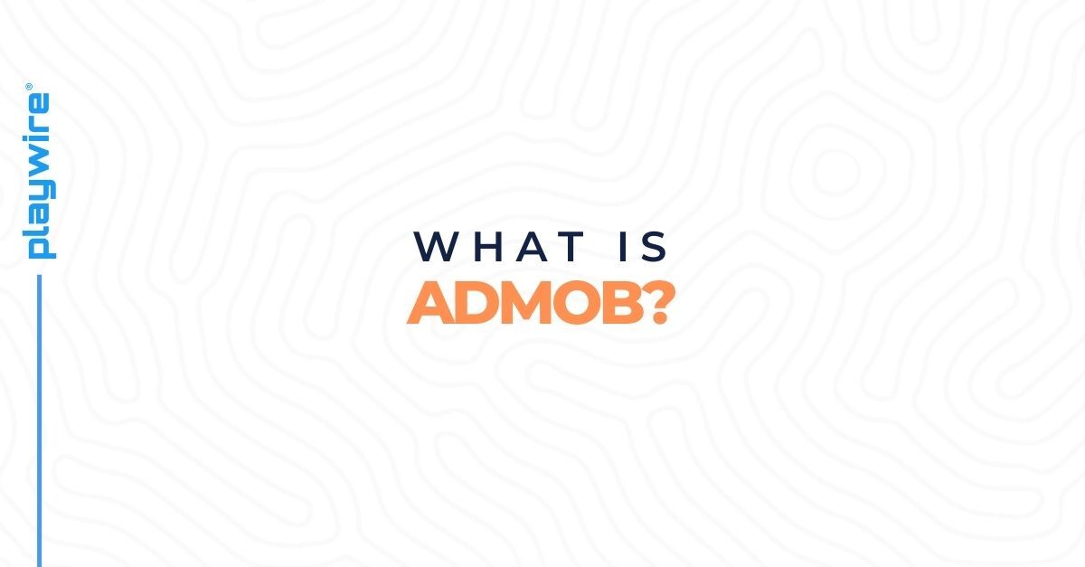 What is AdMob? A Publisher's Complete Platform Overview